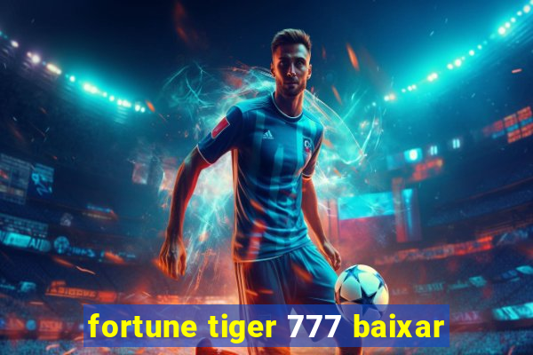 fortune tiger 777 baixar